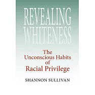 Revealing Whiteness: The Unconscious Habits of Racial Privilege