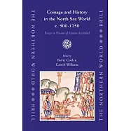 Coinage And History in the North Sea World, c. AD 500-1250: Essays in Honour of Marion Archibald