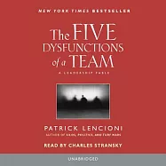 The Five Dysfunctions of a Team: A Leadership Fable