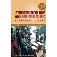 Ethnomusicology And African Music: (Collected Papers) : Modes of Inquiry and Interpretation