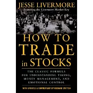 How to Trade in Stocks: His Own Words: The Jesse Livermonre Secret Trading Formula For Understanding Timing, Money Management, a