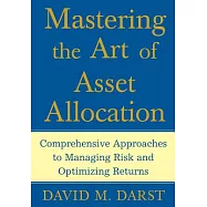 Mastering the Art of Asset Allocation: Comprehensive Approaches to Managing Risk And Optimizing Returns
