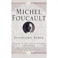 Psychiatric Power: Lectures at the College De France 1981-1982
