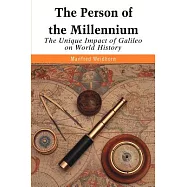 The Person of the Millennium: The Unique Impact of Galileo on World History