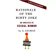 Rationale of the Dirty Joke: An Analysis of Sexual Humor