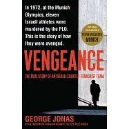 Vengeance: The True Story of an Israeli Counter-Terrorist Team