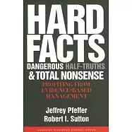 Hard Facts, Dangerous Half-Truths, and Total Nonsense: Profiting from Evidence-Based Management