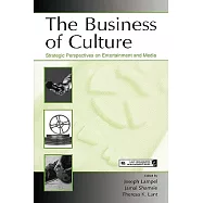 The Business of Culture: Strategic Perspectives on Entertainment And Media