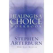 Healing Is a Choice Workbook: 10 Decisions That Will Transform Your Life And 10 Lies That Can Prevent You from Making