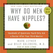 Why Do Men Have Nipples?: Hundreds of Questions You’d Only Ask a Doctor After Your Third Martini