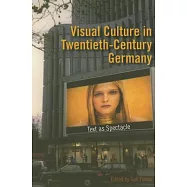 Visual Culture in Twentieth-Century Germany: Text as Spectacle