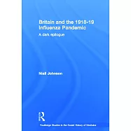Britain And the 1918-19 Influenza Pandemic: A Dark Epilogue