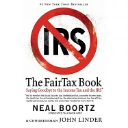 The FairTax Book: Saying Goodbye to the Income Tax and the IRS