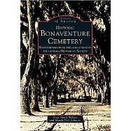 Historic Bonaventure Cemetery: Photographs from the Collection of the Georgia Historical Society