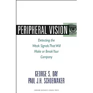 Peripheral Vision: Detecting the Weak Signals that Will Make or Break Your Company