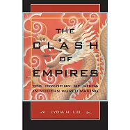 Clash of Empires: The Invention of China in Modern World Making
