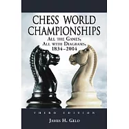 Chess World Championships: All the Games, All With Diagrams 1834-2004