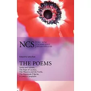The Poems: Venus And Adonis, The Rape of Lucrece, The Phoenix And the Turtle, The Passionate Pilgrim, A Lover&rsquo;s