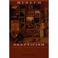 Museum Skepticism: A History of the Display of Art in Public Galleries