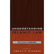 Understanding Islamic Law: From Classical to Contemporary