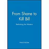 From Shane to Kill Bill: Rethinking the Western