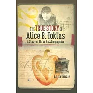 The True Story of Alice B. Toklas: A Study of Three Autobiographies