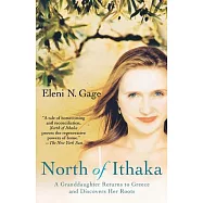 North of Ithaka: A Granddaughter Returns to Greece And Discovers Her Roots