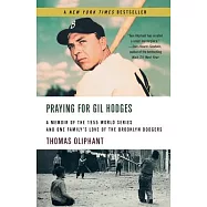 Praying for Gil Hodges: A Memoir of the 1955 World Series And One Family&rsquo;s Love of the Brooklyn Dodgers
