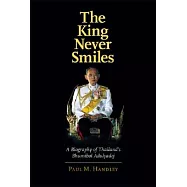 The King Never Smiles: A Biography of Thailand’s Bhumibol Adulyadej