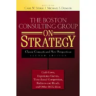 The Boston Consulting Group on Strategy: Classic Concepts and New Perspectives