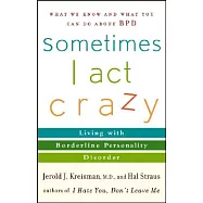 Sometimes I Act Crazy: Living With Borderline Personality Disorder