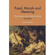 Food, Morals and Meaning: The Pleasure and Anxiety of Eating