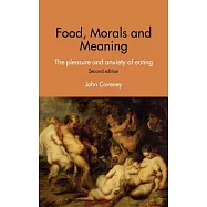 Food, Morals and Meaning: The Pleasure and Anxiety of Eating
