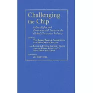 Challenging the Chip: Labor Rights And Environmental Justice in the Global Electronics Industry