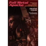 Full Metal Apache: Transactions Between Cyberpunk Japan and Avant-Pop America