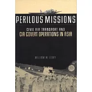 Perilous Missions: Civil Air Transport And CIA Covert Operations in Asia