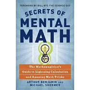 Secrets of Mental Math: The Mathemagician’s Guide to Lightning Calculation and Amazing Math Tricks
