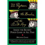 The Professor, the Banker, and the Suicide King: Inside the Richest Poker Game of All Time