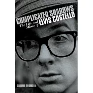 Complicated Shadows: The Life And Music of Elvis Costello