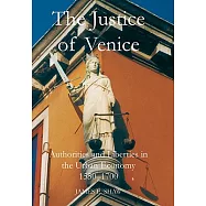 The Justice of Venice: Authorities And Liberties in the Urban Economy, 1550-1700