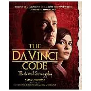 The Da Vinci Code Illustrated Screenplay: Behind the Scenes of the Major Motion Picture