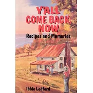 Y’all Come Back Now: Recipes And Memories