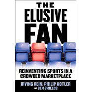 The Elusive Fan: Reinventing Sports in a Crowded Marketplace