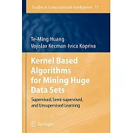 Kernel Based Algorithms for Mining Huge Data Sets: Supervised, Semi-supervised, And Unsupervised Learning