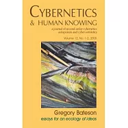 Cybernetics & Human Knowing: Gregory Bateson Essays for an Ecology of Ideas