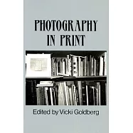 Photography in Print: Writings from 1816 to the Present