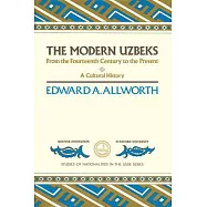 The Modern Uzbeks: From the 14th Century to the Present : A Cultural History