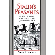 Stalin’s Peasants: Resistance and Survival in the Russian Village After Collectivization