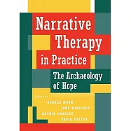 Narrative Therapy in Practice: The Archaeology of Hope