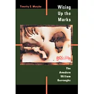 Wising Up the Marks: The Novels of William S. Burroughs